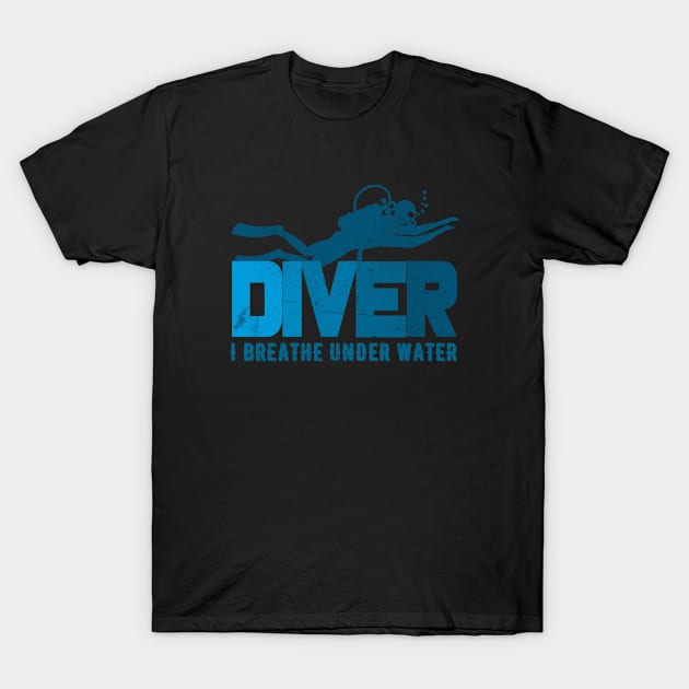 Scuba Diving Funny Diver I Can Breathe Under Water T-Shirt by MoodPalace